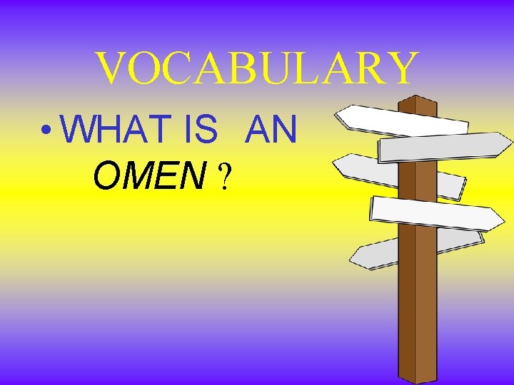 VOCABULARY • WHAT IS AN OMEN ? VOCABULARY • WHAT IS AN OMEN ?