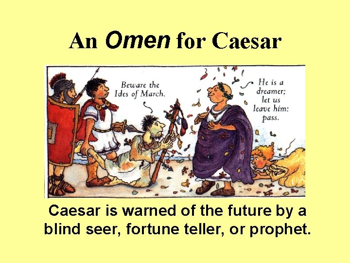 An Omen for Caesar is warned of the future by a blind seer, fortune An Omen for Caesar is warned of the future by a blind seer, fortune
