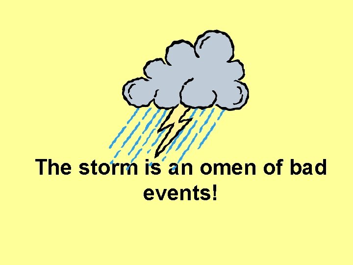 The storm is an omen of bad events! The storm is an omen of bad events!