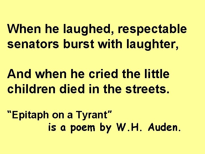 When he laughed, respectable senators burst with laughter, And when he cried the little When he laughed, respectable senators burst with laughter, And when he cried the little