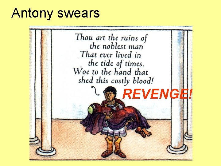 Antony swears REVENGE! Antony swears REVENGE!