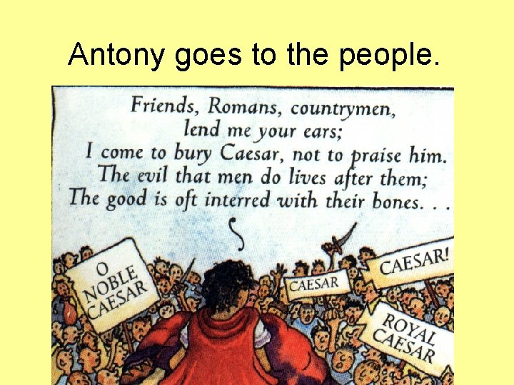 Antony goes to the people. Antony goes to the people.