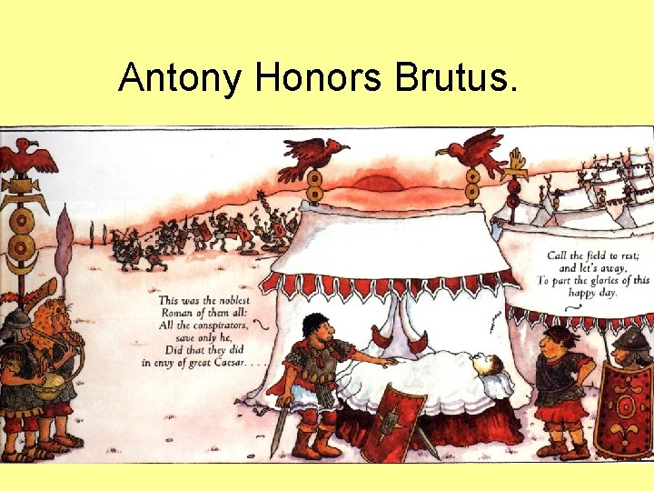 Antony Honors Brutus. Antony Honors Brutus.