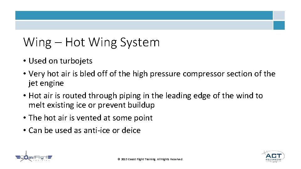 Wing – Hot Wing System • Used on turbojets • Very hot air is