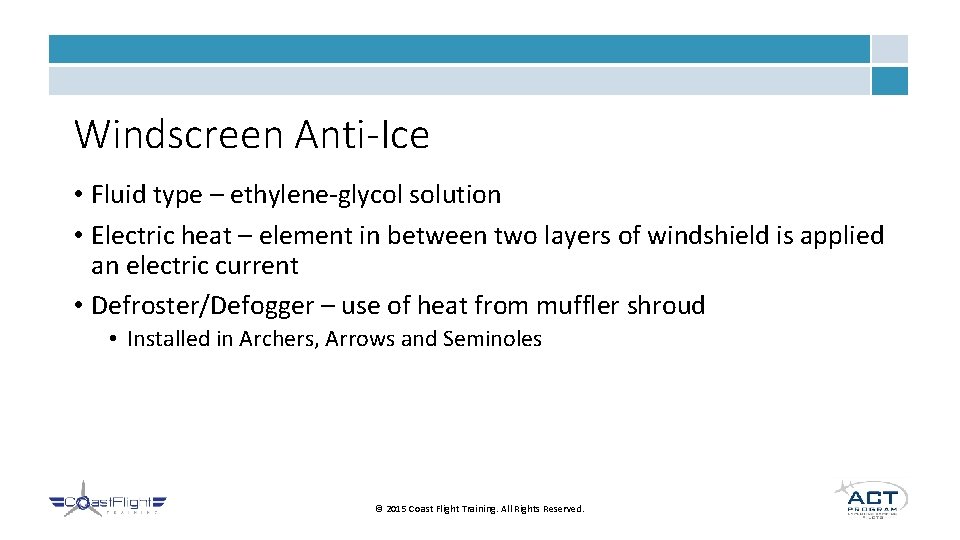 Windscreen Anti-Ice • Fluid type – ethylene-glycol solution • Electric heat – element in