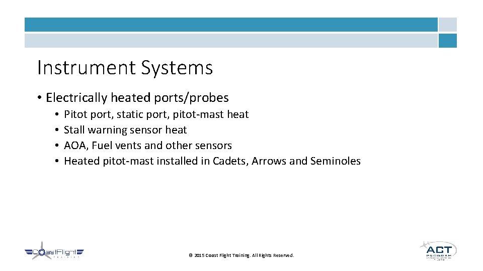 Instrument Systems • Electrically heated ports/probes • • Pitot port, static port, pitot-mast heat