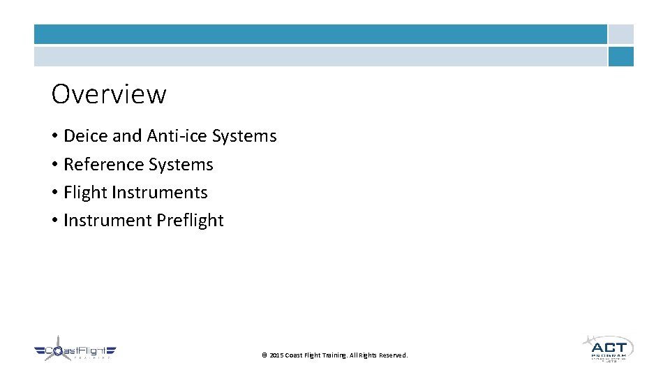 Overview • Deice and Anti-ice Systems • Reference Systems • Flight Instruments • Instrument