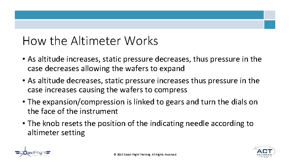How the Altimeter Works • As altitude increases, static pressure decreases, thus pressure in