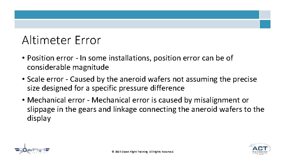 Altimeter Error • Position error - In some installations, position error can be of