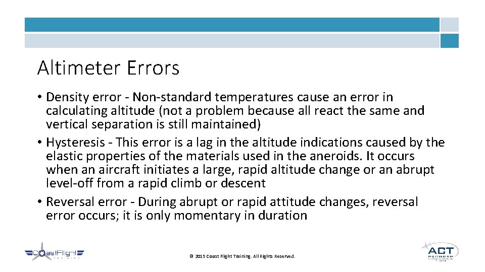 Altimeter Errors • Density error - Non-standard temperatures cause an error in calculating altitude