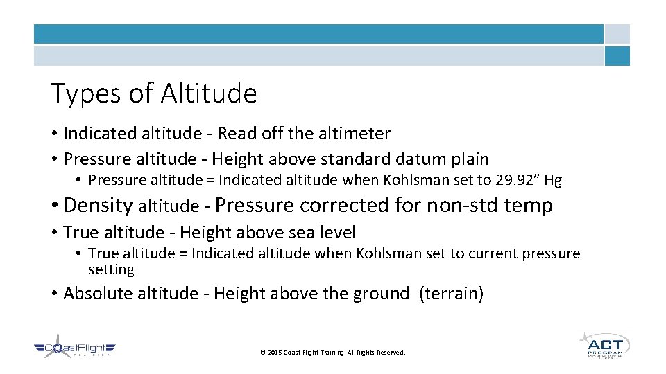 Types of Altitude • Indicated altitude - Read off the altimeter • Pressure altitude