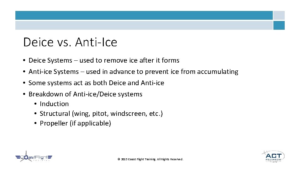 Deice vs. Anti-Ice • • Deice Systems – used to remove ice after it