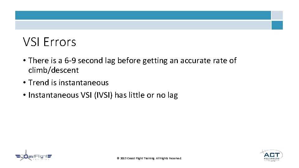 VSI Errors • There is a 6 -9 second lag before getting an accurate