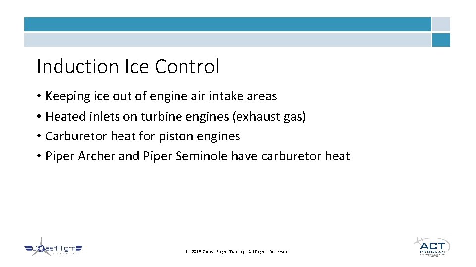 Induction Ice Control • Keeping ice out of engine air intake areas • Heated