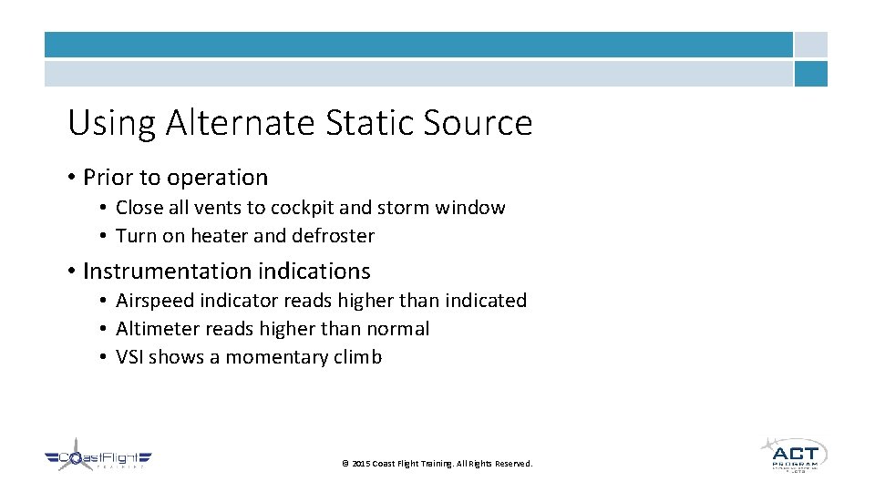 Using Alternate Static Source • Prior to operation • Close all vents to cockpit