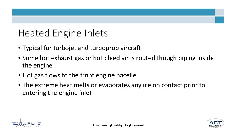 Heated Engine Inlets • Typical for turbojet and turboprop aircraft • Some hot exhaust