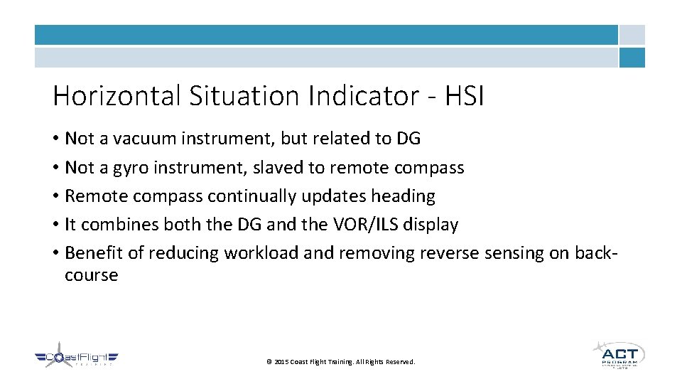 Horizontal Situation Indicator - HSI • Not a vacuum instrument, but related to DG
