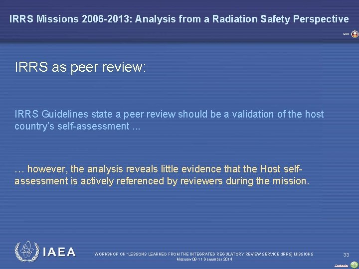 IRRS Missions 2006 -2013: Analysis from a Radiation Safety Perspective END IRRS as peer