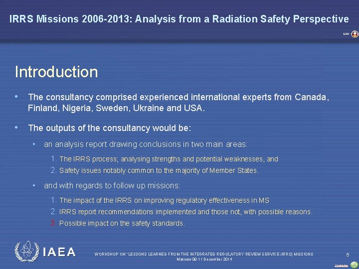 IRRS Missions 2006 -2013: Analysis from a Radiation Safety Perspective END Introduction • The