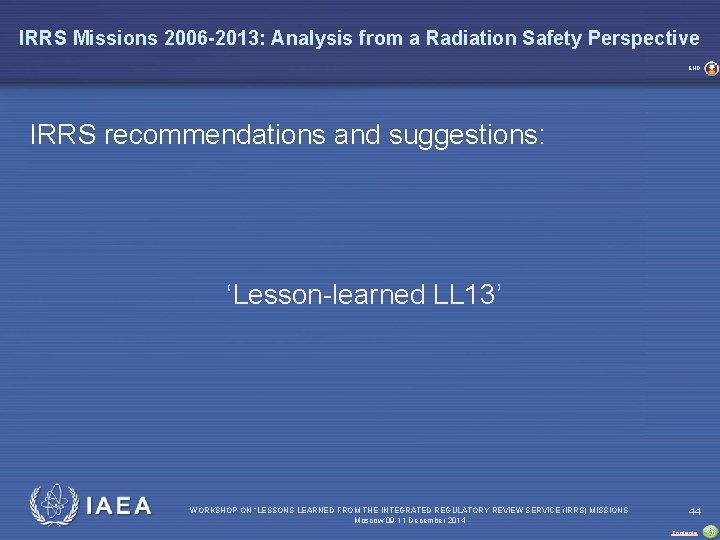 IRRS Missions 2006 -2013: Analysis from a Radiation Safety Perspective END IRRS recommendations and