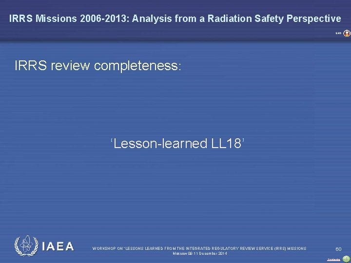 IRRS Missions 2006 -2013: Analysis from a Radiation Safety Perspective END IRRS review completeness: