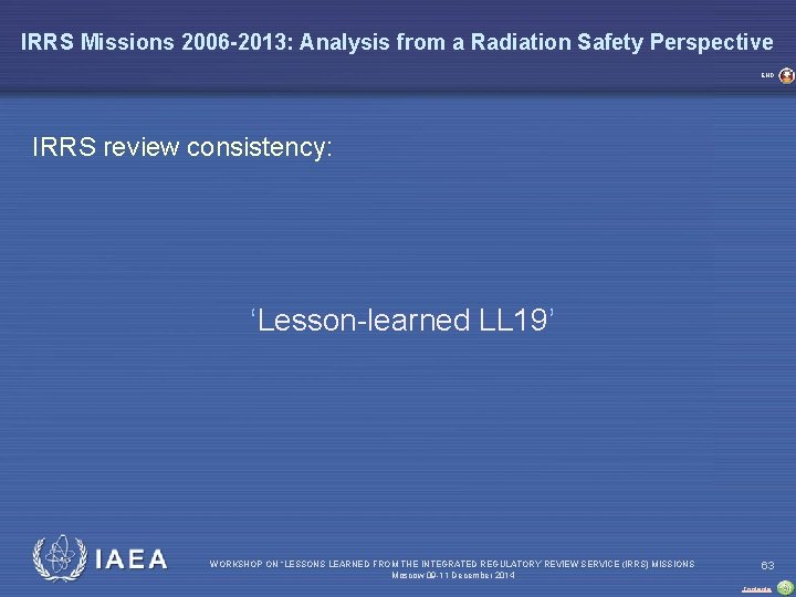 IRRS Missions 2006 -2013: Analysis from a Radiation Safety Perspective END IRRS review consistency: