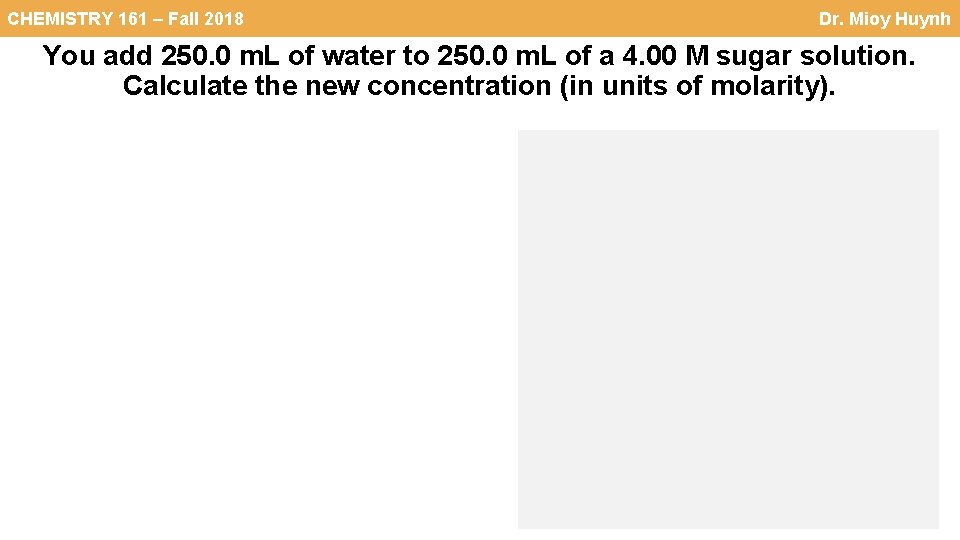 CHEMISTRY 161 – Fall 2018 Dr. Mioy Huynh You add 250. 0 m. L