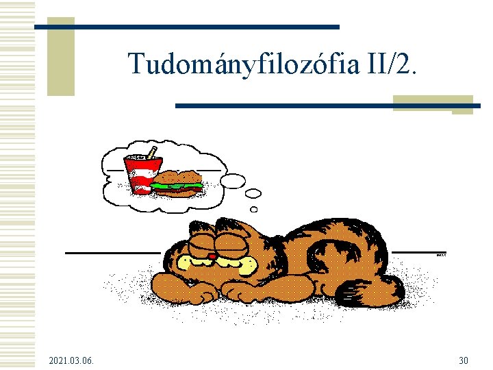 Tudományfilozófia II/2. 2021. 03. 06. 30 