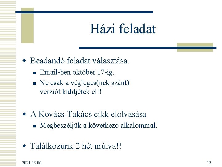Házi feladat w Beadandó feladat választása. n n Email-ben október 17 -ig. Ne csak Házi feladat w Beadandó feladat választása. n n Email-ben október 17 -ig. Ne csak