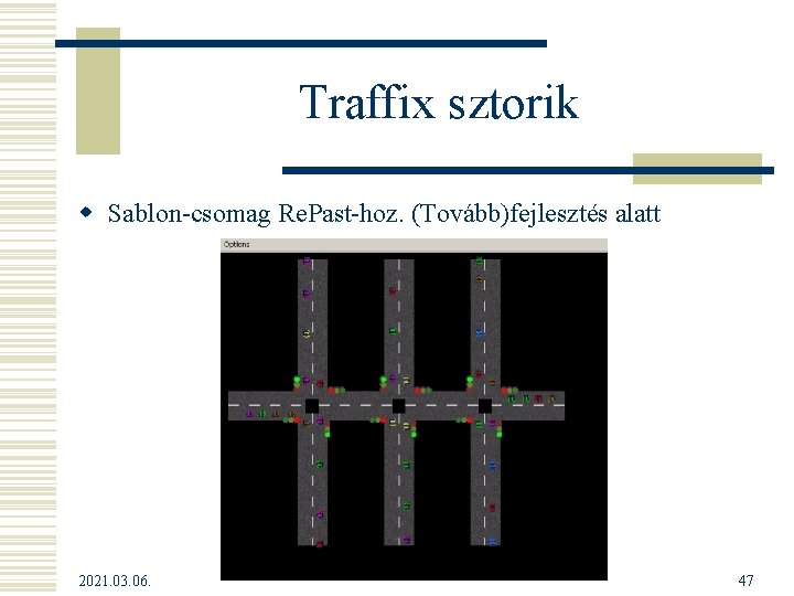 Traffix sztorik w Sablon-csomag Re. Past-hoz. (Tovább)fejlesztés alatt 2021. 03. 06. 47 