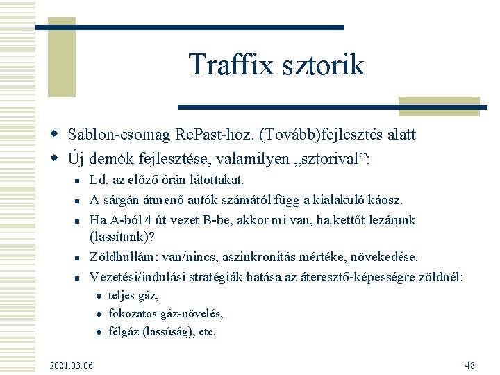 Traffix sztorik w Sablon-csomag Re. Past-hoz. (Tovább)fejlesztés alatt w Új demók fejlesztése, valamilyen „sztorival”: