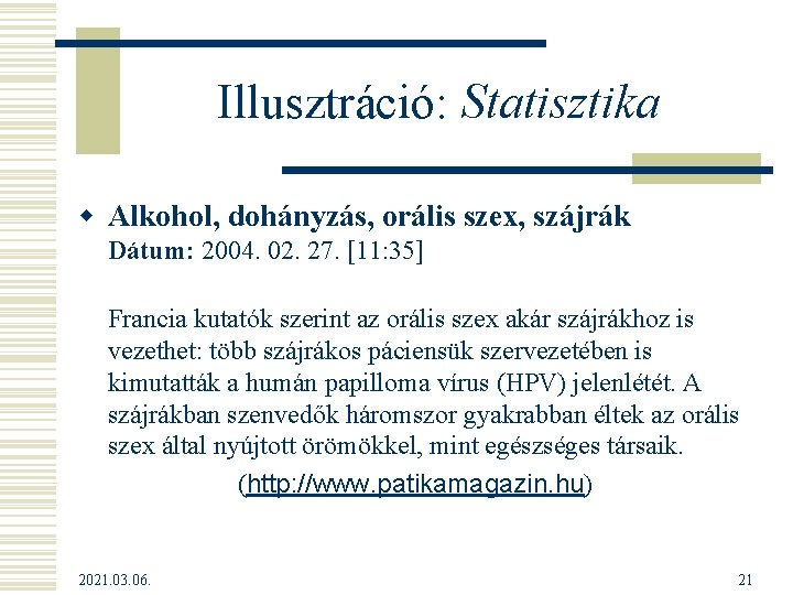 Illusztráció: Statisztika w Alkohol, dohányzás, orális szex, szájrák Dátum: 2004. 02. 27. [11: 35]