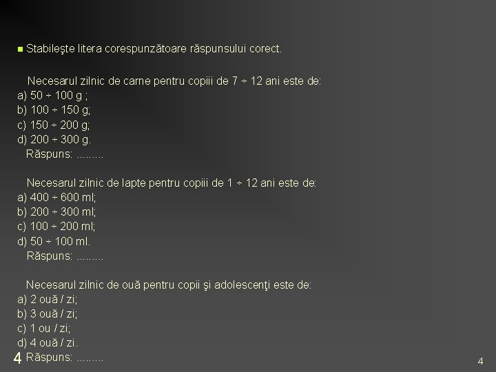 n Stabileşte litera corespunzătoare răspunsului corect. Necesarul zilnic de carne pentru copiii de 7 n Stabileşte litera corespunzătoare răspunsului corect. Necesarul zilnic de carne pentru copiii de 7