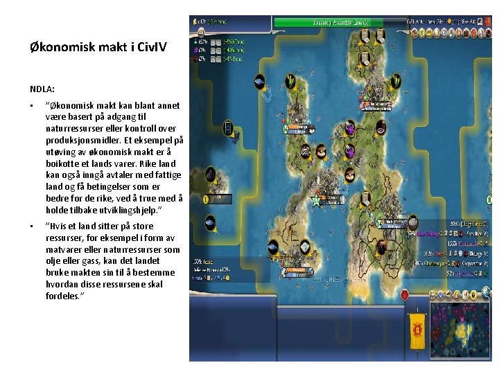 Økonomisk makt i Civ. IV NDLA: • ”Økonomisk makt kan blant annet være basert