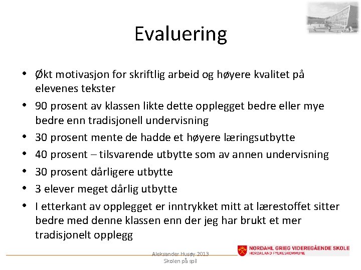 Evaluering • Økt motivasjon for skriftlig arbeid og høyere kvalitet på • • •