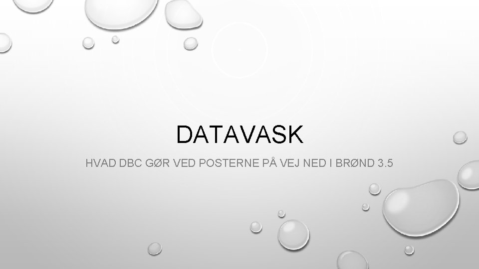 DATAVASK HVAD DBC GØR VED POSTERNE PÅ VEJ NED I BRØND 3. 5 