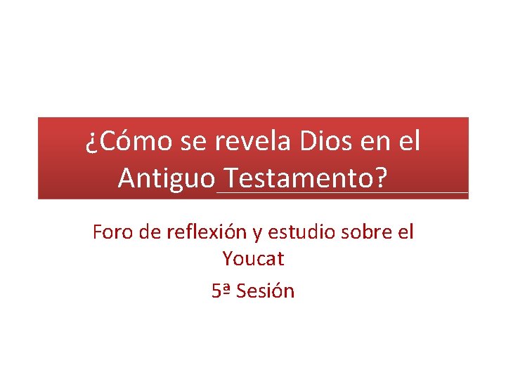 ¿Cómo se revela Dios en el Antiguo Testamento? Foro de reflexión y estudio sobre