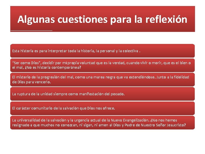 Algunas cuestiones para la reflexión Esta historia es para interpretar toda la historia, la