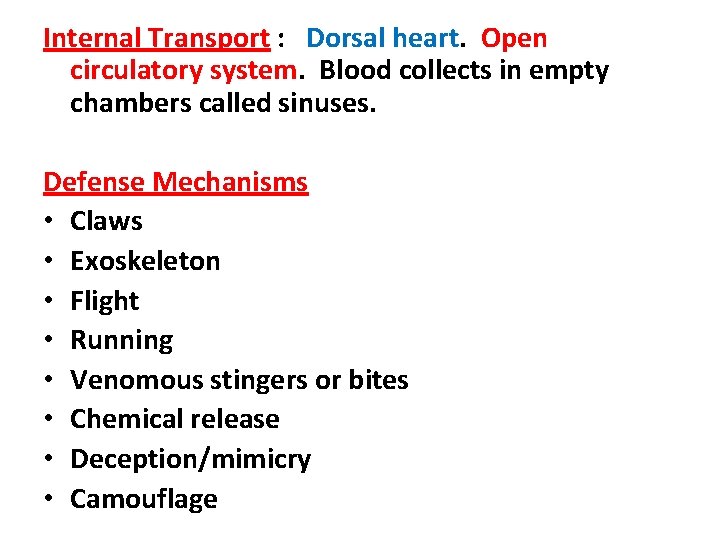 Internal Transport : Dorsal heart. Open circulatory system. Blood collects in empty chambers called