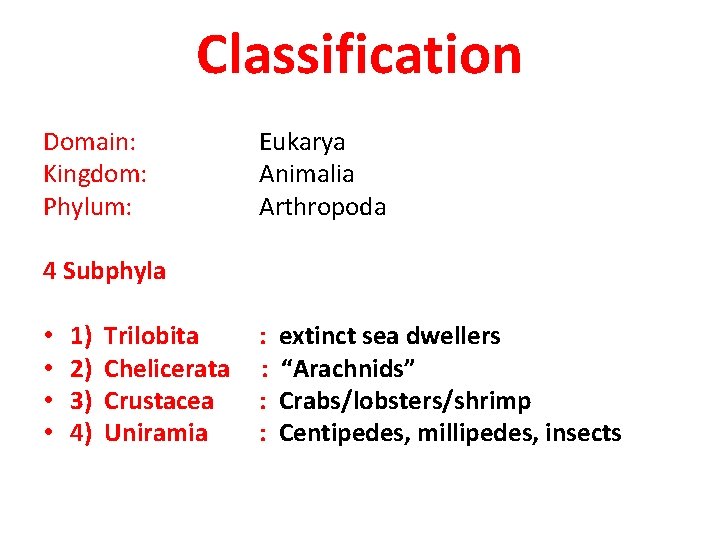 Classification Domain: Kingdom: Phylum: Eukarya Animalia Arthropoda 4 Subphyla • 1) Trilobita : extinct