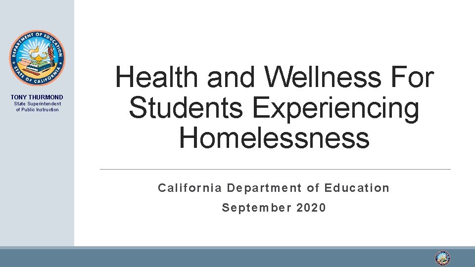 TONY THURMOND State Superintendent of Public Instruction Health and Wellness For Students Experiencing Homelessness