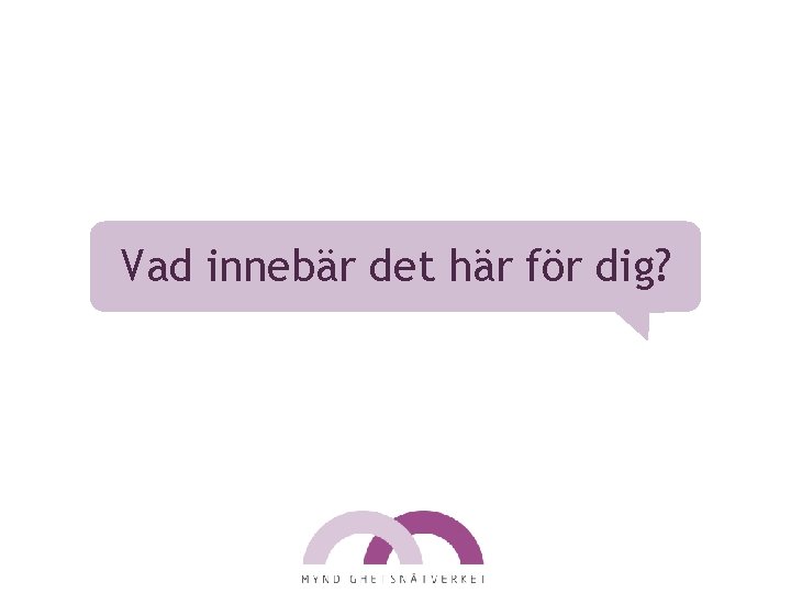 Vad innebär det här för dig? 