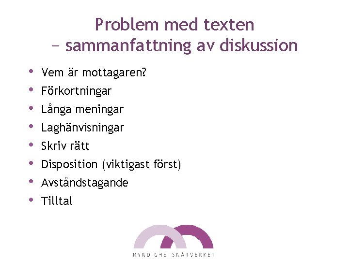 Problem med texten − sammanfattning av diskussion • • Vem är mottagaren? Förkortningar Långa