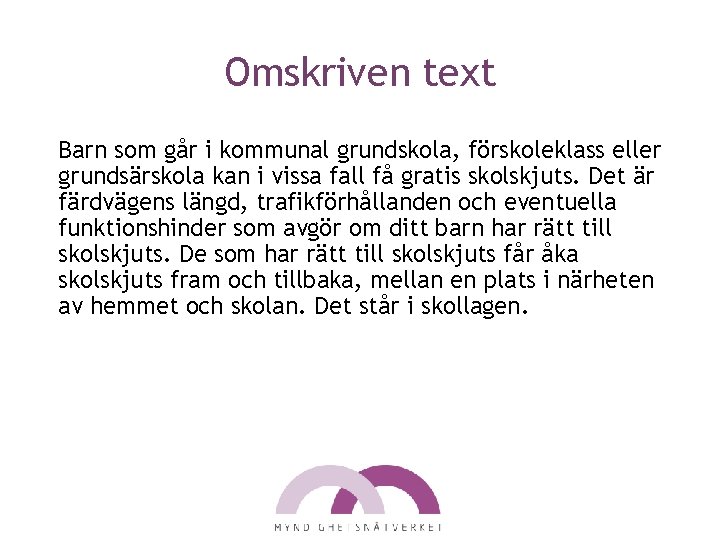 Omskriven text Barn som går i kommunal grundskola, förskoleklass eller grundsärskola kan i vissa