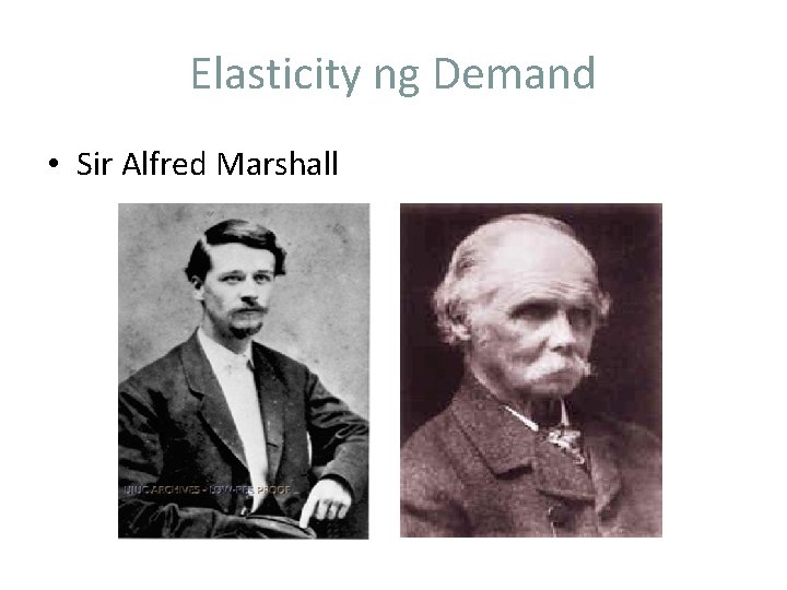 Elasticity ng Demand • Sir Alfred Marshall 