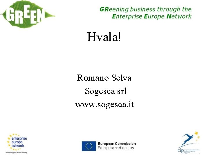 Hvala! Romano Selva Sogesca srl www. sogesca. it 