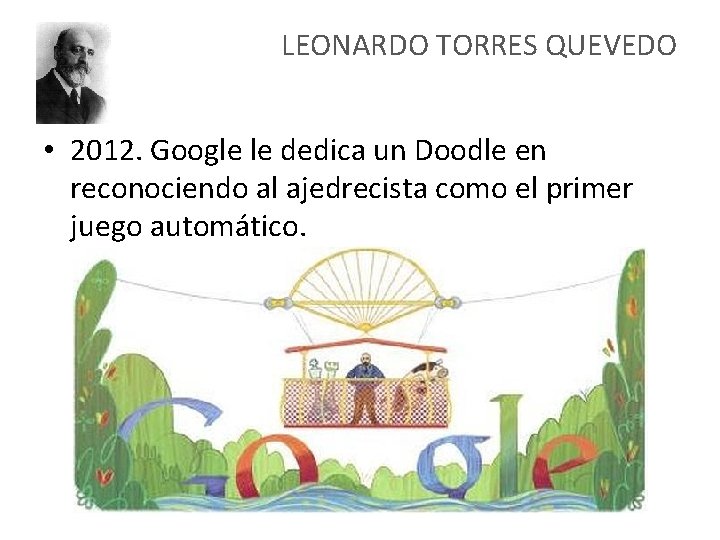 LEONARDO TORRES QUEVEDO • 2012. Google le dedica un Doodle en reconociendo al ajedrecista