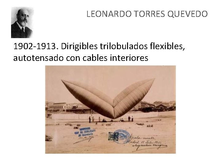 LEONARDO TORRES QUEVEDO 1902 -1913. Dirigibles trilobulados flexibles, autotensado con cables interiores 