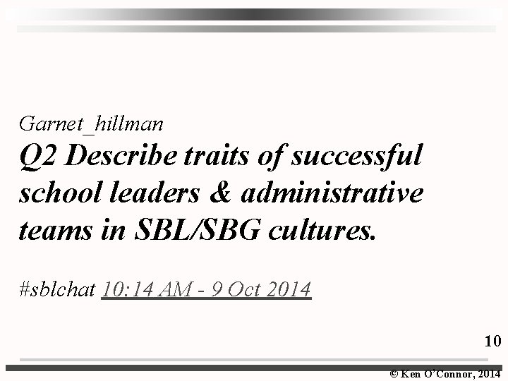 Garnet_hillman Q 2 Describe traits of successful school leaders & administrative teams in SBL/SBG