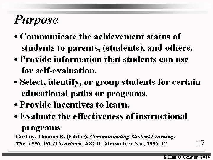 Purpose • Communicate the achievement status of students to parents, (students), and others. •